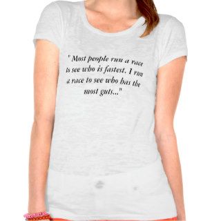 " Most people run a race to see who is fastest.T Shirt