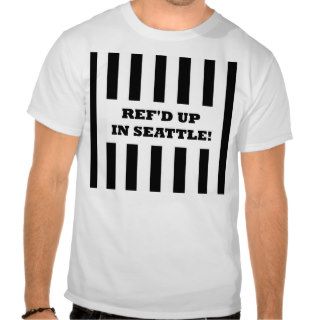 Ref'd Up In Seattle with Replacement Referees Tshirt