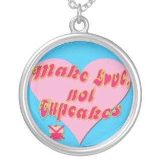 Make Love, not Cupcakes Custom Necklace