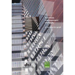 Facilities Management Manuals   A Best Practice Guide (CIRIA Publication) J. Armstrong 9780860175810 Books