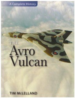 Avro Vulcan (Complete History) Tim Mclelland 9780859791274 Books