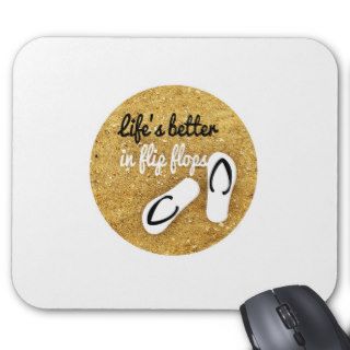 life is better in flip flops mouse pad