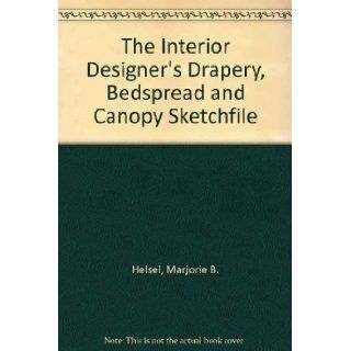 "Interior Designer's Drapery, Bedspread and Canopy Sketchfile" Marjorie B. Helsel 9780823025466 Books