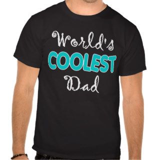 World's Coolest Dad T shirts