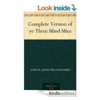 Complete Version of ye Three Blind Mice eBook John W. (John William) Ivimey, Walton Corbould Kindle Store