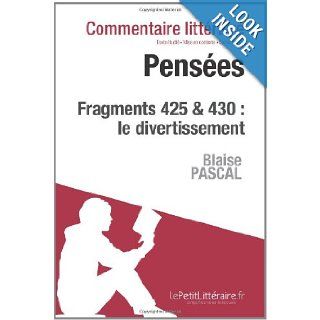 Penses de Pascal   Fragments 425 et 430 (Commentaire) (French Edition) le Petit Litteraire, Natacha Cerf 9782806236432 Books