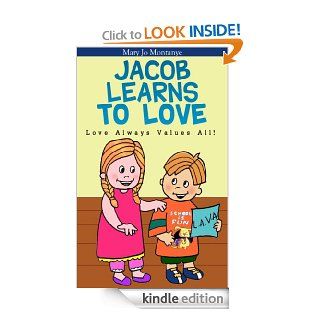 Children's Ebook Jacob Learns To Love  Love Always Values All (ages 4 8) eBook Mary Jo Montanye Kindle Store