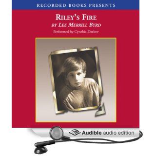 Riley's Fire (Audible Audio Edition) Lee Merrill Byrd, Cynthia Darlow Books