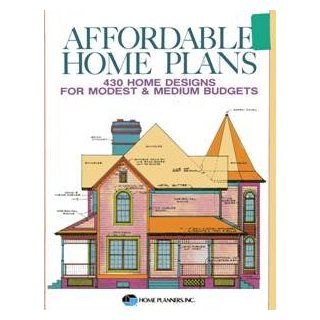Affordable Home Plans 429 Home Designs for Modest and Medium Budgets Home Planners Inc 9780918894786 Books