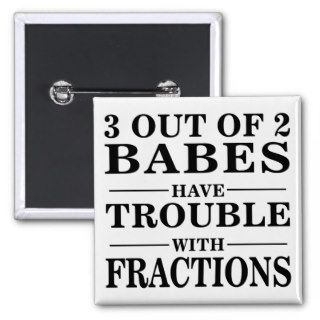 3 Out Of 2 Babes Pinback Buttons