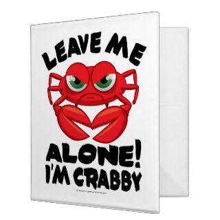 Leave Me Alone I'm Crabby Vinyl Binders