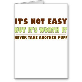 ITS NOT EASY BUT ITS WORTH IT NEVER TKE ANOTHER PU GREETING CARDS