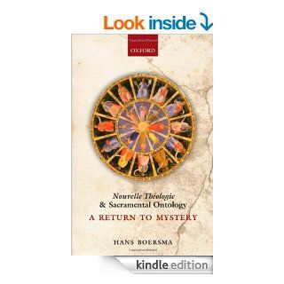 Nouvelle Thologie and Sacramental Ontology A Return to Mystery eBook Hans Boersma Kindle Store