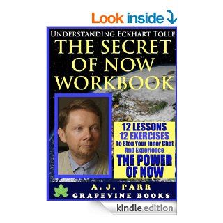 Understanding Eckhart Tolle Workbook 12 Lessons 12 Exercises to Stop Your Inner Chat and Experience The Power of Now eBook A.J. Parr Kindle Store