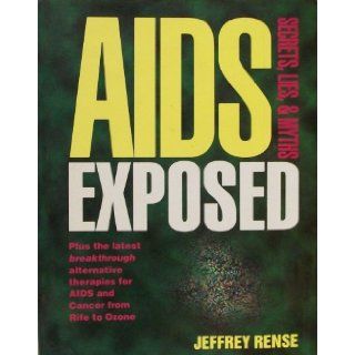 AIDS Exposed Jeffrey Rense 9780964898905 Books
