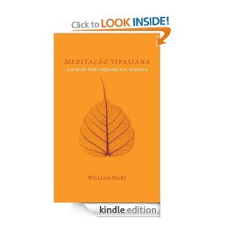 MEDITAO VIPASSANA A arte de viver segundo S.N. Goenka (Portuguese Edition) eBook William Hart Kindle Store