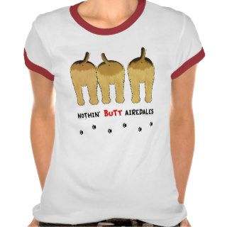Nothin' Butt Airedales Tshirt