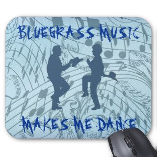 BLUEGRASS MUSIC MAKES ME DANCE MOUSEPADS