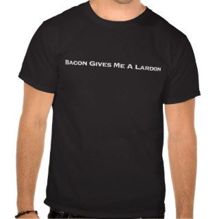 Bacon Gives Me A Lardon T shirt
