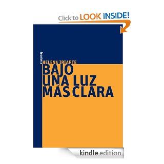 Bajo una luz ms clara (Spanish Edition) eBook Helena Iriarte Kindle Store