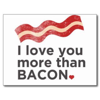 I Love You More Than Bacon Postcards