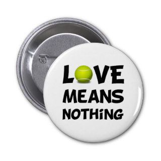 Love Means Nothing Tennis Pin