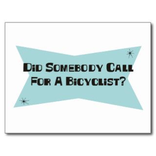 Did Somebody Call For A Bicyclist Post Cards