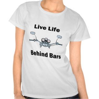 Live Life Behind Bars Tshirts
