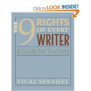 The 9 Rights of Every Writer A Guide for Teachers (9780325007366) Vicki Spandel Books