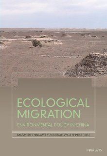 Ecological Migration Environmental Policy in China Masayoshi Nakawo, Yuki Konagaya 9783034303439 Books