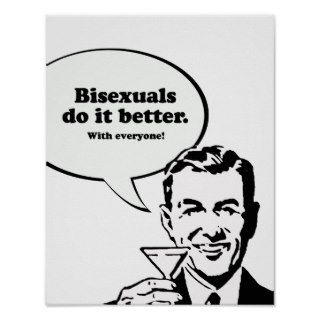 BISEXUALS DO IT BETTER (WITH EVERYONE) POSTERS