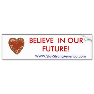 Bumper Sticker Believe Stay Strong America