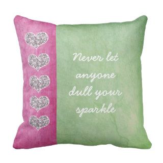 Never let anyone dull your sparkle pillows