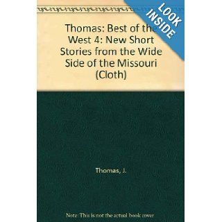 Thomas Best of the West 4 New Short Stories from the Wide Side of the Missouri (Cloth) J. Thomas 9780393030181 Books