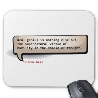 Simone Weil Real genius is nothing else but the Mouse Pads