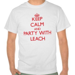 Keep calm and Party with Leach Tee Shirt