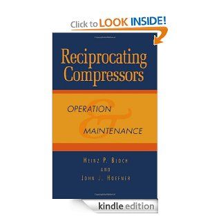 Reciprocating Compressors Operation and Maintenance eBook Heinz P. Bloch, John J. Hoefner Kindle Store