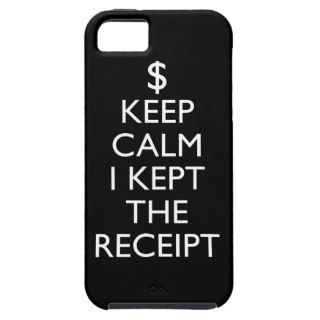 Keep Calm I Kept the Receipt iPhone 5 Cases