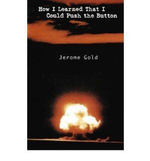 How I Learned That I Could Push the Button (9780930773670) Jerome Gold Books