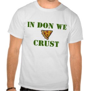 In Don We Crust Tee Shirt