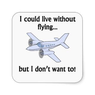 I Could Live Without Flying Square Sticker