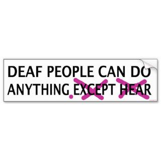 Deaf People Can Do Anything Bumper Stickers