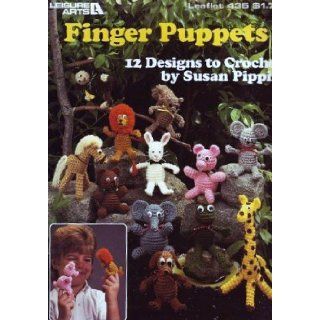 Finger Puppets   12 Designs to Crochet (Leisure Arts, Leaflet 435) Susan Pippin Books