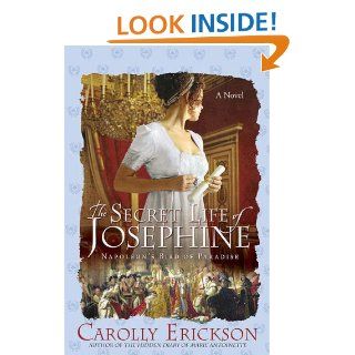 The Secret Life of Josephine Napoleon's Bird of Paradise Carolly Erickson 9780312367350 Books
