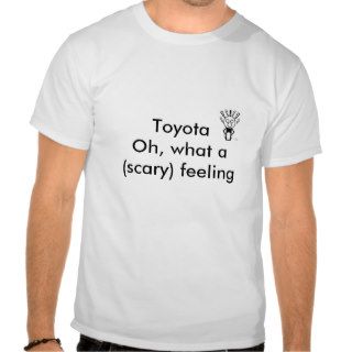 ToyotaTom, Toyota Oh, what a (scary) feeling Tshirt