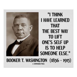 Booker T. Washington Best Way Lift One's Self Up Posters