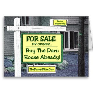 Real Estate SlumpBUY THE DARN HOUSE ALREADY Greeting Cards