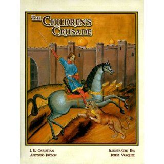 The Children's Crusade J. E. Christian, Antonio Jocson, Jorge Vasquez 9781890963279 Books