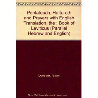 Pentateuch, Haftaroth and Prayers with English Translation, the  Book of Leviticus (Parallel Hebrew and English) Isaac Leesser Books