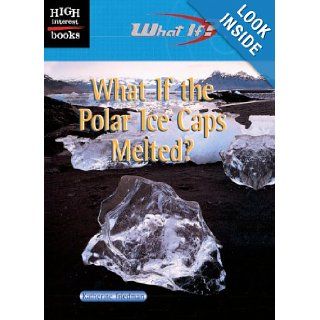 What If The Polar Ice Caps Melted? (Turtleback School & Library Binding Edition) (High Interest Books What If?) Katherine Friedman 9780613588171 Books